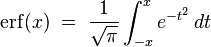 \operatorname{erf}(x)\; =\; \frac{1}{\sqrt{\pi}} \int_{-x}^x e^{-t^2} \, dt