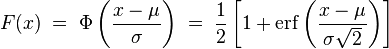 F(x)\;=\;\Phi\left(\frac{x-\mu}{\sigma}\right)\;=\; \frac12\left[1 + \operatorname{erf}\left(\frac{x-\mu}{\sigma\sqrt{2}}\right)\right]