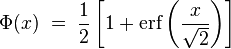 \Phi(x)\; =\; \frac12\left[1 + \operatorname{erf}\left(\frac{x}{\sqrt{2}}\right)\right]