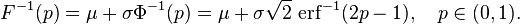 F^{-1}(p) = \mu + \sigma\Phi^{-1}(p) = \mu + \sigma\sqrt2\,\operatorname{erf}^{-1}(2p - 1), \quad p\in(0,1).